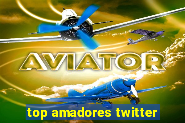 top amadores twitter